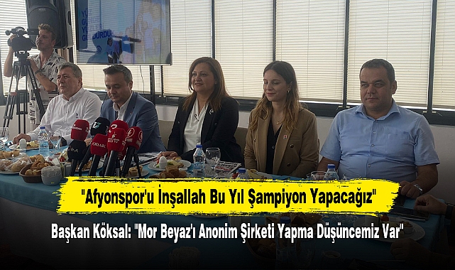 Başkan Köksal: "Afyonspor'u İnşallah Bu Yıl Şampiyon Yapacağız"