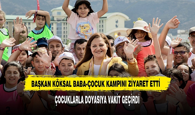 Başkan Köksal Baba-Çocuk Kampını Ziyaret Etti