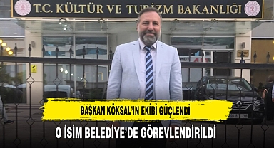Başkan Köksal’ın Ekibi Güçlendi O İsim Belediye’de Görevlendirildi