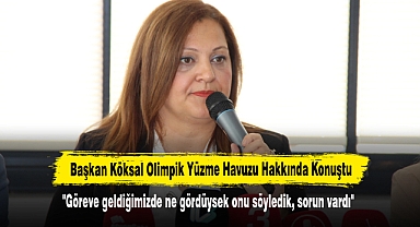 Başkan Köksal Olimpik Yüzme Havuzu Hakkında Konuştu: 