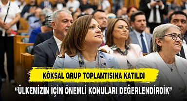 BAŞKAN KÖKSAL TBMM'DE GRUP TOPLANTISINA KATILDI