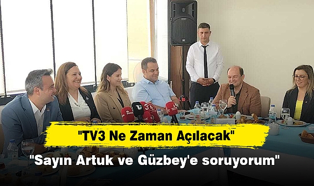 Başkan Köksal: "TV3 Ne Zaman Açılacak, Sayın Artuk ve Güzbey'e soruyorum"