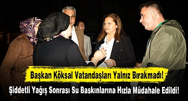 Başkan Köksal Vatandaşları Yalnız Bırakmadı!