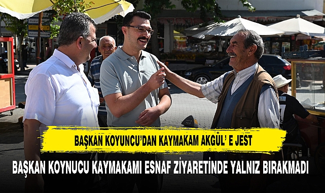 BAŞKAN KOYUNCU’DAN KAYMAKAM AKGÜL’ E JEST