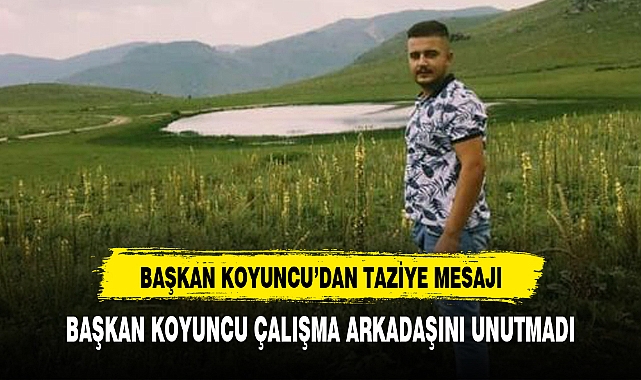 BAŞKAN KOYUNCU'DAN TAZİYE MESAJI