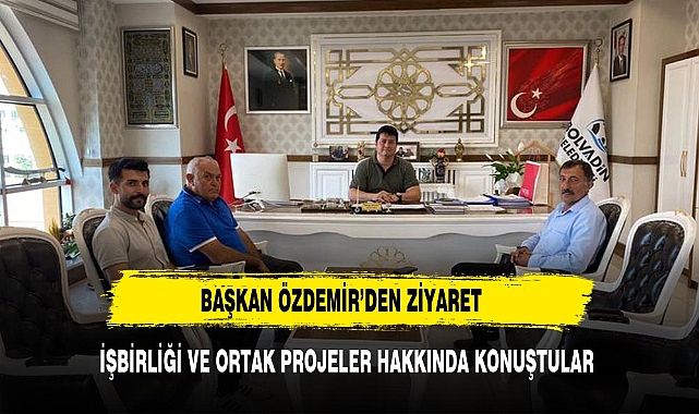 BAŞKAN  ÖZDEMİR'DEN  BAŞKAN  AYNACI'YA  ZİYARET