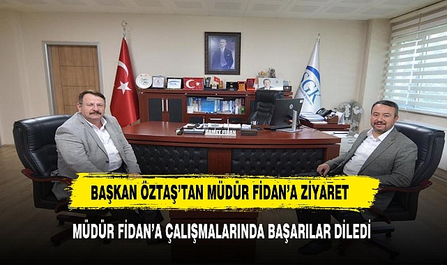 Başkan Öztaş, SGK Afyon İl Müdürü  Fidan’ı ziyaret etti