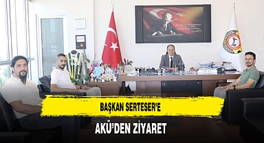Başkan Serteser'e AKÜ'den Ziyaret