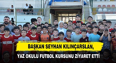 Başkan Seyhan Kılınçarslan, Yaz Okulu Futbol Kursunu Ziyaret Etti