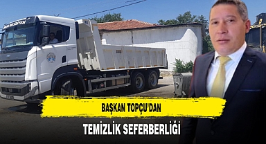 Başkan Topçu’dan Temizlik Seferberliği
