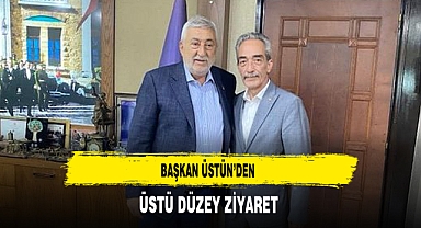 Başkan Üstün'den Üst Düzey Ziyaret