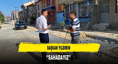 Başkan Yıldırım ''Sahadayız''