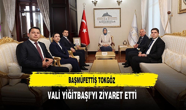 Başmüfettiş Tokgöz Vali Yiğitbaşı'yı Ziyaret Etti
