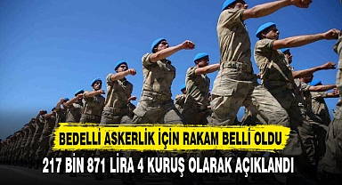 BEDELLİ ASKERLİK İÇİN RAKAM BELLİ OLDU