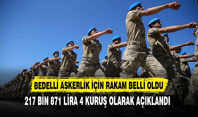 BEDELLİ ASKERLİK İÇİN RAKAM BELLİ OLDU