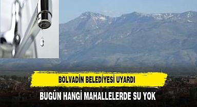 BELEDİYE AÇIKLADI BUGÜN HANGİ MAHALLEDE SULAR YOK