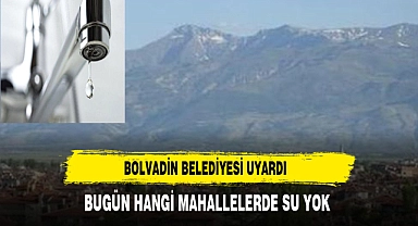 BELEDİYE AÇIKLADI BUGÜN HANGİ MAHALLEDE SULAR YOK