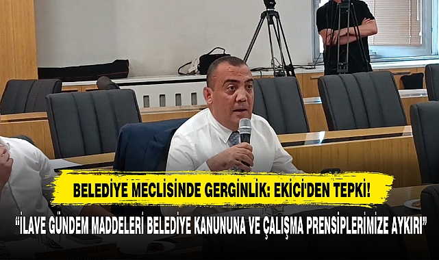 Belediye Meclisinde Gerginlik: Ekici'den Tepki!