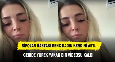 Bipolar Hastası Genç Kadın Kendini Astı, Geride Yürek Yakan Bir Videosu Kaldı