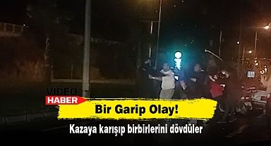 Bir Garip Olay! Kazaya karışıp birbirlerini dövdüler