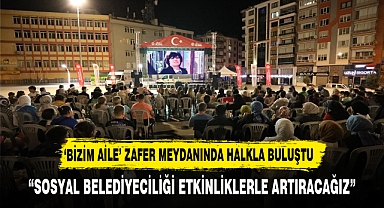 'BİZİM AİLE' ZAFER MEYDANINA TAŞINDI