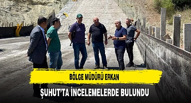 Bölge Müdürü Erkan Şuhut’ta İncelemelerde Bulundu