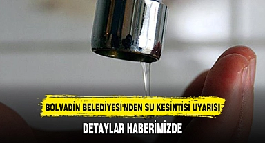 BOLVADİN BELEDİYESİ'NDEN SU KESİNTİSİ UYARISI