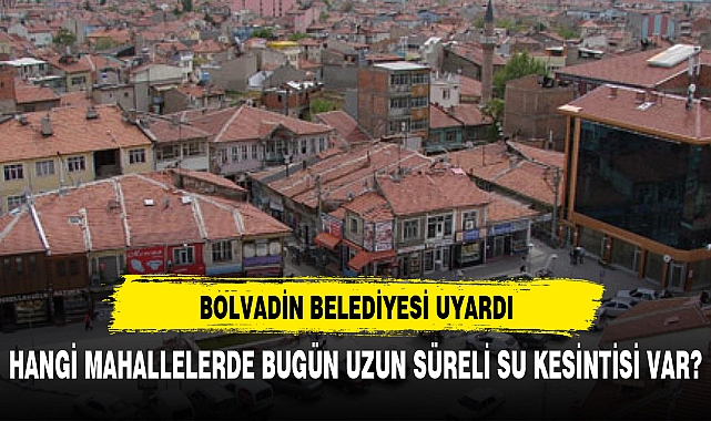 BOLVADİN BELEDİYESİ UYARDI  BU MAHALLELERDE BUGÜN SU YOK