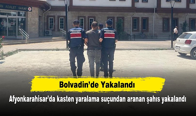 Bolvadin’de Yakalandı:  Afyonkarahisar’da kasten yaralama suçundan aranan şahıs yakalandı