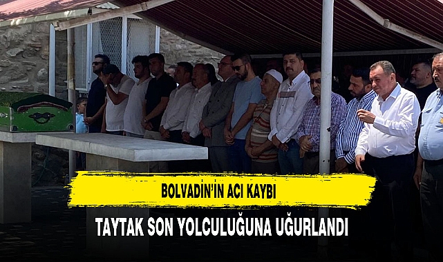 Bolvadin'in Acı Kaybı Taytak Son Yolculuğuna Uğurlandı