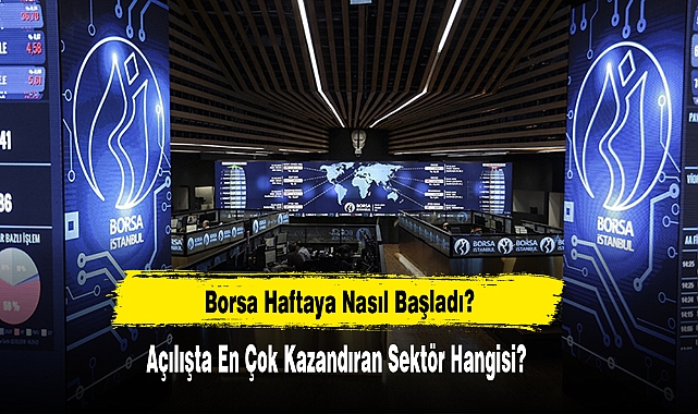 Borsa Haftaya Nasıl Başladı?