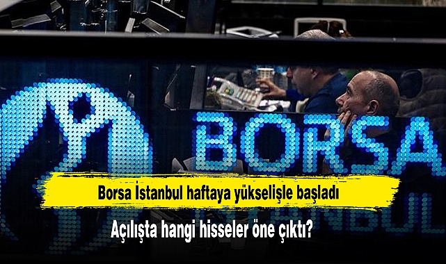 Borsa İstanbul Haftaya Yükselişle Başladı