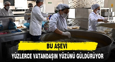 BU AŞEVİ YÜZLERCE VATANDAŞIN YÜZÜNÜ GÜLDÜRÜYOR