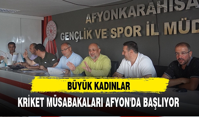 BÜYÜK KADINLAR KRİKET MÜSABAKALARI AFYON'DA BAŞLIYOR