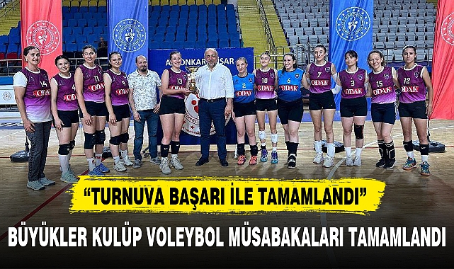 BÜYÜKLER KULÜP VOLEYBOL MÜSABAKALARI TAMAMLANDI