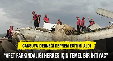 CANSUYU DERNEĞİ DEPREM EĞİTİMİ ALDI