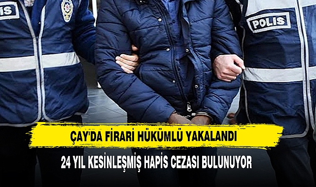 Çay'da Firari Hükümlü Yakalandı