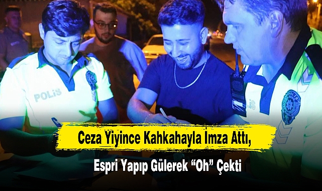 Ceza Yiyince Kahkahayla İmza Attı, Espri Yapıp Gülerek “Oh” Çekti