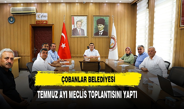 Çobanlar Belediyesi Temmuz Ayı Meclis Toplantısını Yaptı