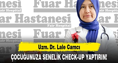 ÇOCUĞUNUZA SENELİK CHECK-UP YAPTIRIN!