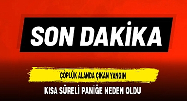 Çöplük Alanda Çıkan Yangın Kısa Süreli Paniğe Neden Oldu
