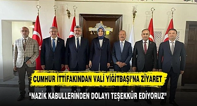 CUMHUR İTTİFAKINDAN VALİ YİĞİTBAŞI'NA ZİYARET