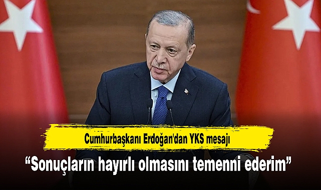 Cumhurbaşkanı Erdoğan'dan YKS mesajı