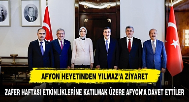 CUMHURBAŞKANI YARDIMCISI YILMAZ'I AFYON'A DAVET ETTİLER