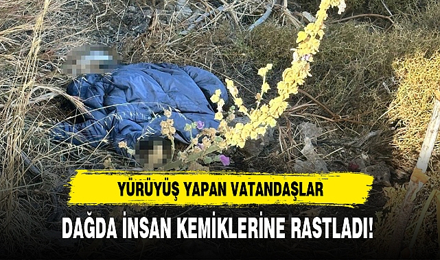 DAĞDA İNSAN KEMİKLERİNE RASTLADI!