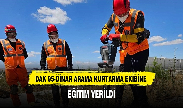 DAK 95-DİNAR ARAMA KURTARMA EKİBİNE EĞİTİM VERİLDİ