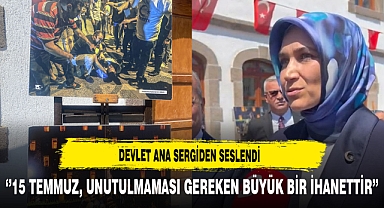 Devlet Ana Sergiden Seslendi ''15 Temmuz, Unutulmaması Gereken Büyük Bir İhanettir''