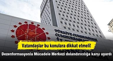 Dezenformasyonla Mücadele Merkezi dolandırıcılığa karşı uyardı