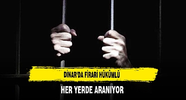 Dinar’da Firari Hükümlü Her Yerde Aranıyor