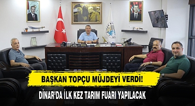 Dinar’da İlk Kez Tarım Fuarı Yapılacak
